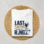 Last Swing Before the Ring Shirt | Golf Bachelor Party Shirts | Groom & Groomsmen Matching Golf Trip Tee | Bachelor Weekend Outfit